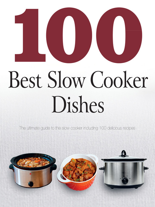 Title details for 100 Best Slow Cooker Dishes by Love Food Editors - Available